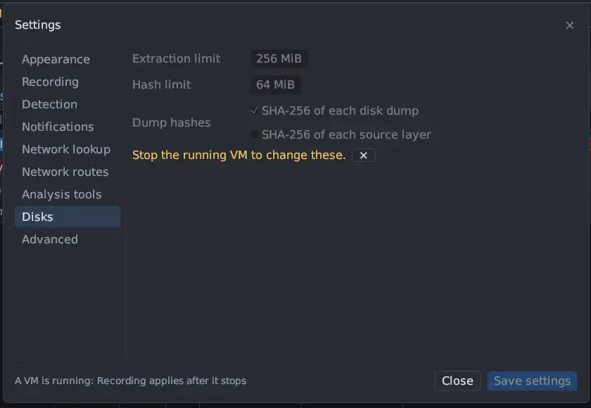 The Settings window on the Disks page: Extraction limit 256 MiB, Hash limit 64 MiB, Dump hashes with SHA-256 of each disk dump ticked and SHA-256 of each source layer not ticked, and a warning Stop the running VM to change these. The page list on the left has Appearance, Recording, Detection, Notifications, Network lookup, Network routes, Analysis tools, Disks and Advanced.