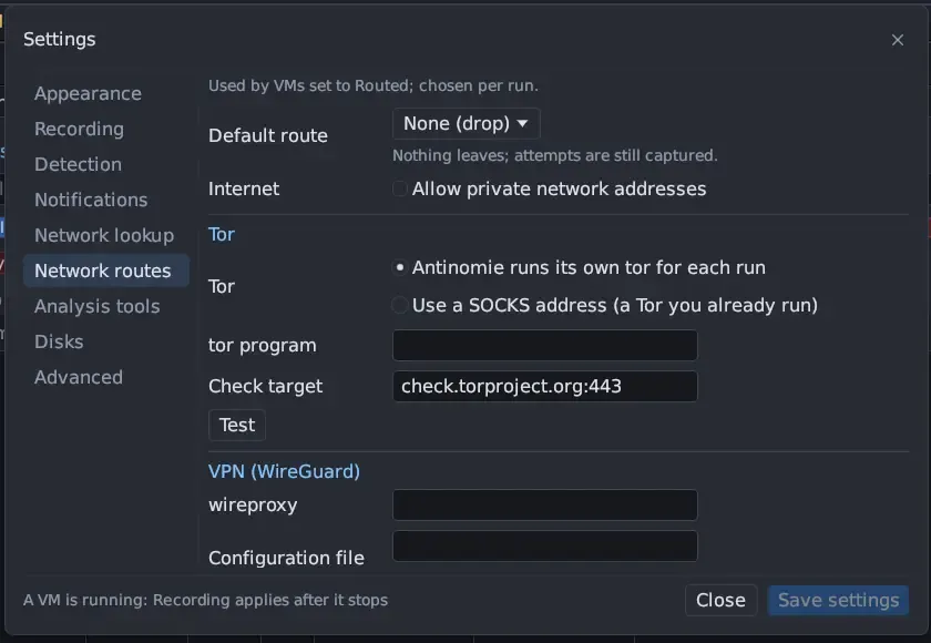 Settings, Network routes page: Default route None (drop), Nothing leaves; attempts are still captured; Internet, Allow private network addresses unticked; Tor, Antinomie runs its own tor for each run selected, the tor program field, Check target check.torproject.org:443 and a Test button; VPN (WireGuard) with wireproxy and Configuration file fields.